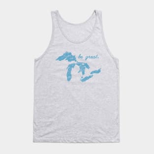 Be Great Motivational Positive Inspirational Quote Saying Great Lakes Tank Top